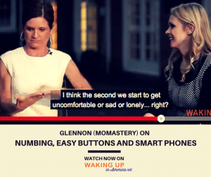On Numbing, Easy Buttons and Smart Phones - Glennon Melton on Waking Up In America