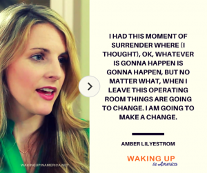 "When I leave this operating room things are going to change." - Amber Lilyestrom