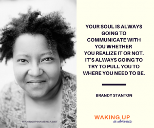 "Your soul is always going to try to pull you to where you need to be" - Brandy Stanton