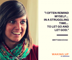 "I often remind myself... let go and let God." - Brittain Kovac