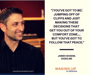 "You've got to follow that peace." - James Wasem