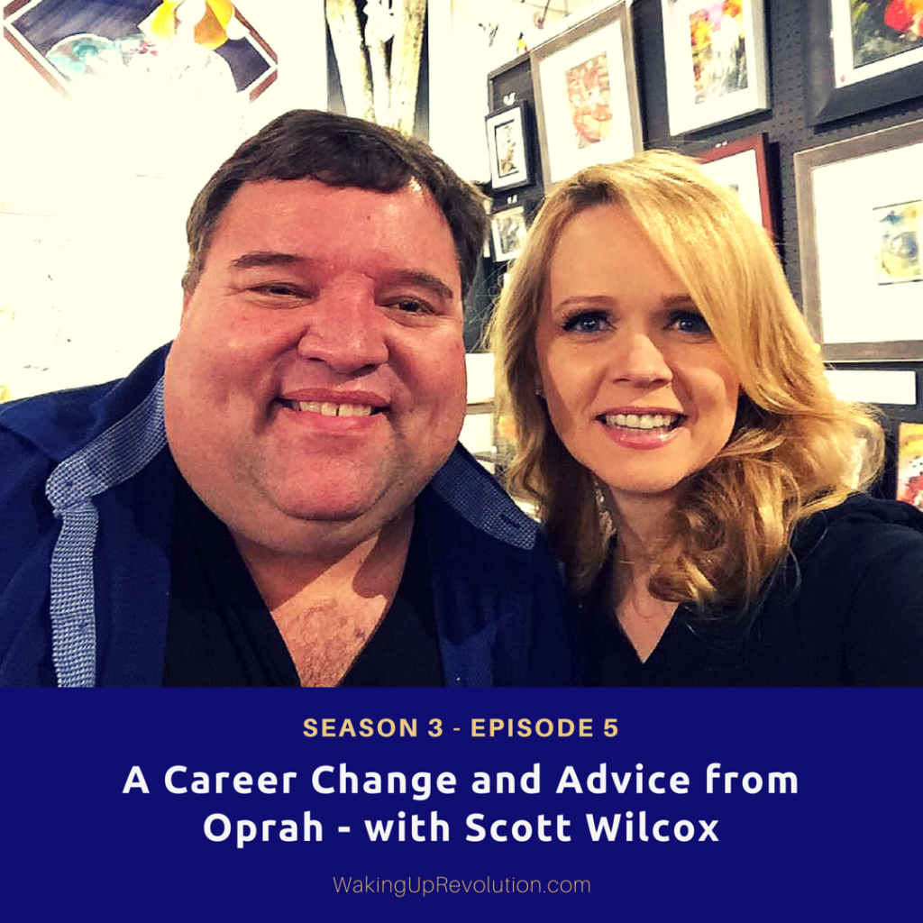 A Career Change and Advice from Oprah - Scott Wilcox on WUIA